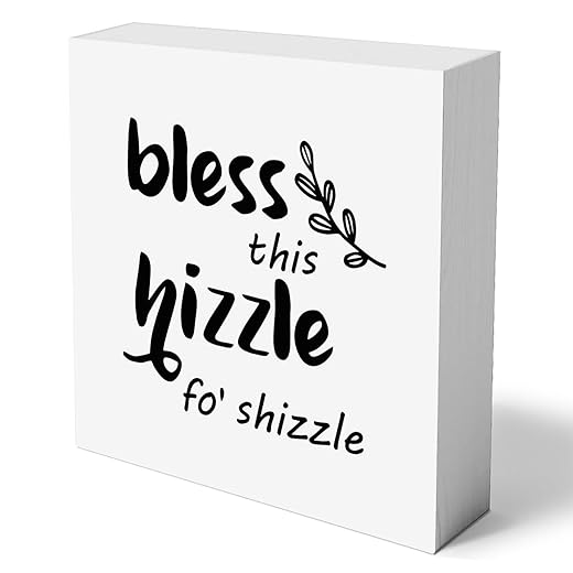 Bless This Hizzle for Shizzle Wooden Sign Desk Decor, Inspirational Wood Block Sign Desk Decorations for Farmhouse Home Dining Room Living Room Desk Shelf Table Decor, Size: 7 x 7 inches
