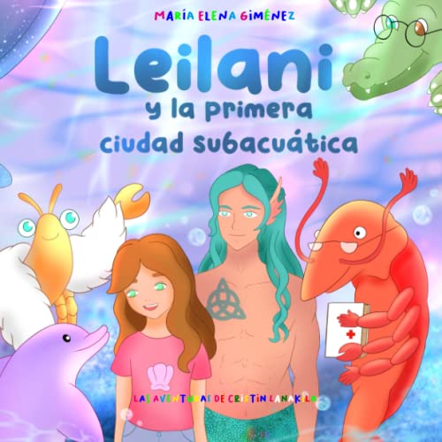 LEILANI Y LA PRIMERA CIUDAD SUBACUÁTICA: Aventuras de Cristin Lanakila