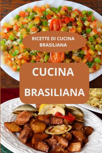 CUCINA BRASILIANA: RICETTE DI CUCINA BRASILIANA - gastronomia brasiliana - specialità brasiliane