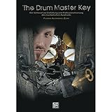  The Drum Masterkey - Der Schlüssel zur Entfaltung und Professionalisierung des musikalischen Ausdrucks