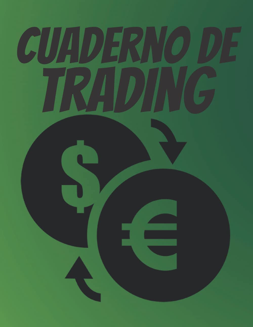 Cuaderno de Trading: Diario Trading para completar | Trading de criptomonedas | Portátil apto para Trade | Soporte para la toma de notas eficiente | ... forex, acciones, ... (Spanish Edition) Paperback – August 16, 2021