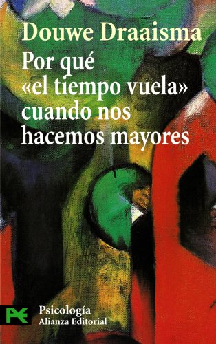 Por qué "el tiempo vuela" cuando nos hacemos mayores: Cómo la memoria rediseña nuestro pasado (El libro de bolsillo - Ciencias sociales)