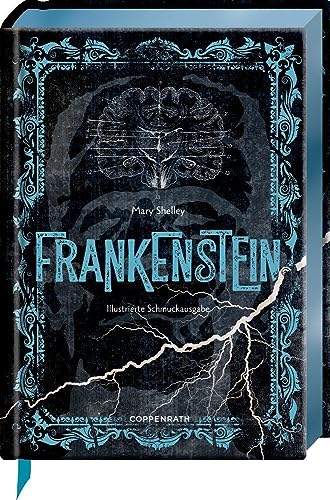 Frankenstein: oder Der neue Prometheus: Horror-Klassiker mit 10 aufwendig gestalteten Extras. Durchgehend illustriert, blauer Folienschnitt, mit Leseband (Große Schmuckausgabe)