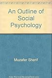 An outline of social psychology;