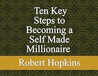 Ten Key Steps to Becoming a Self-Made Millionaire B0G3TLQXSQ Book Cover