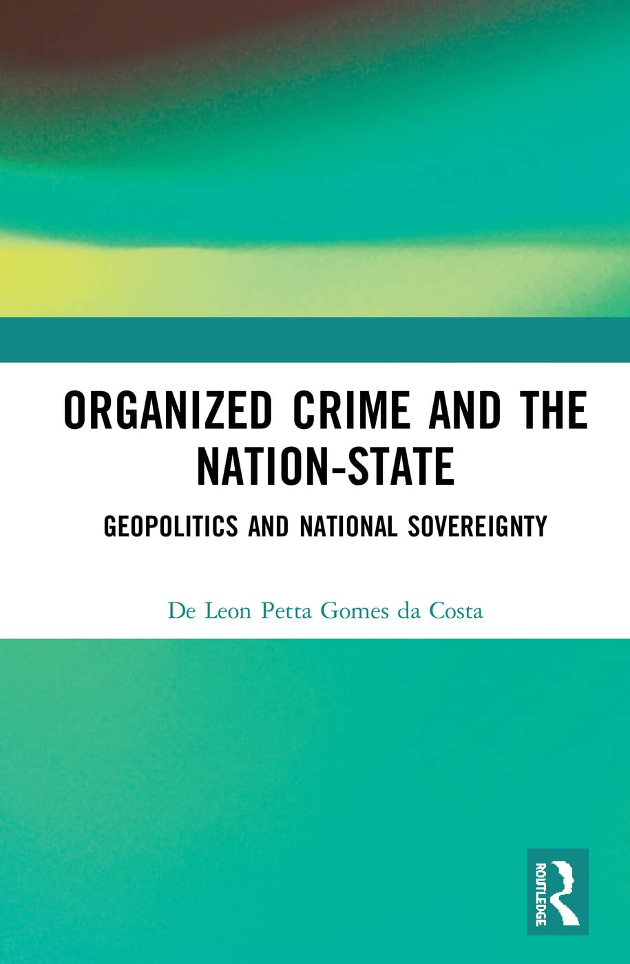 Organized Crime and the Nation-State: Geopolitics and National Sovereignty