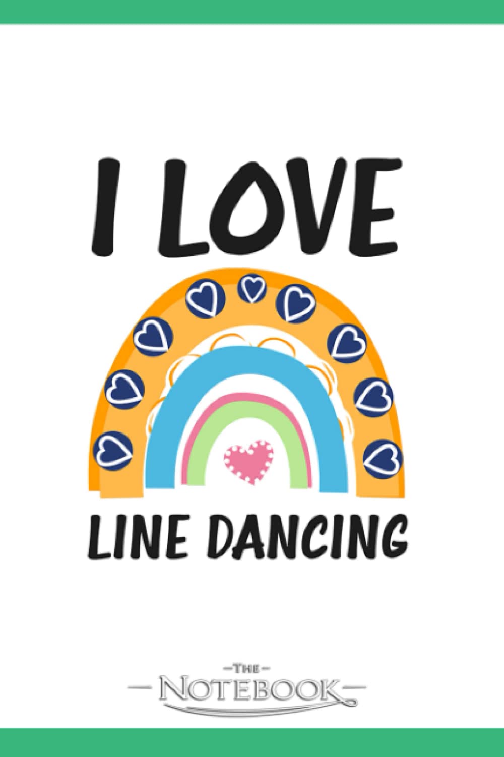 Line Dance I Love Line Dancing Notebook: Journal Gift, 120 Pages, 6x9| Ideal For Journaling, Taking Notes Or Using As A Diary