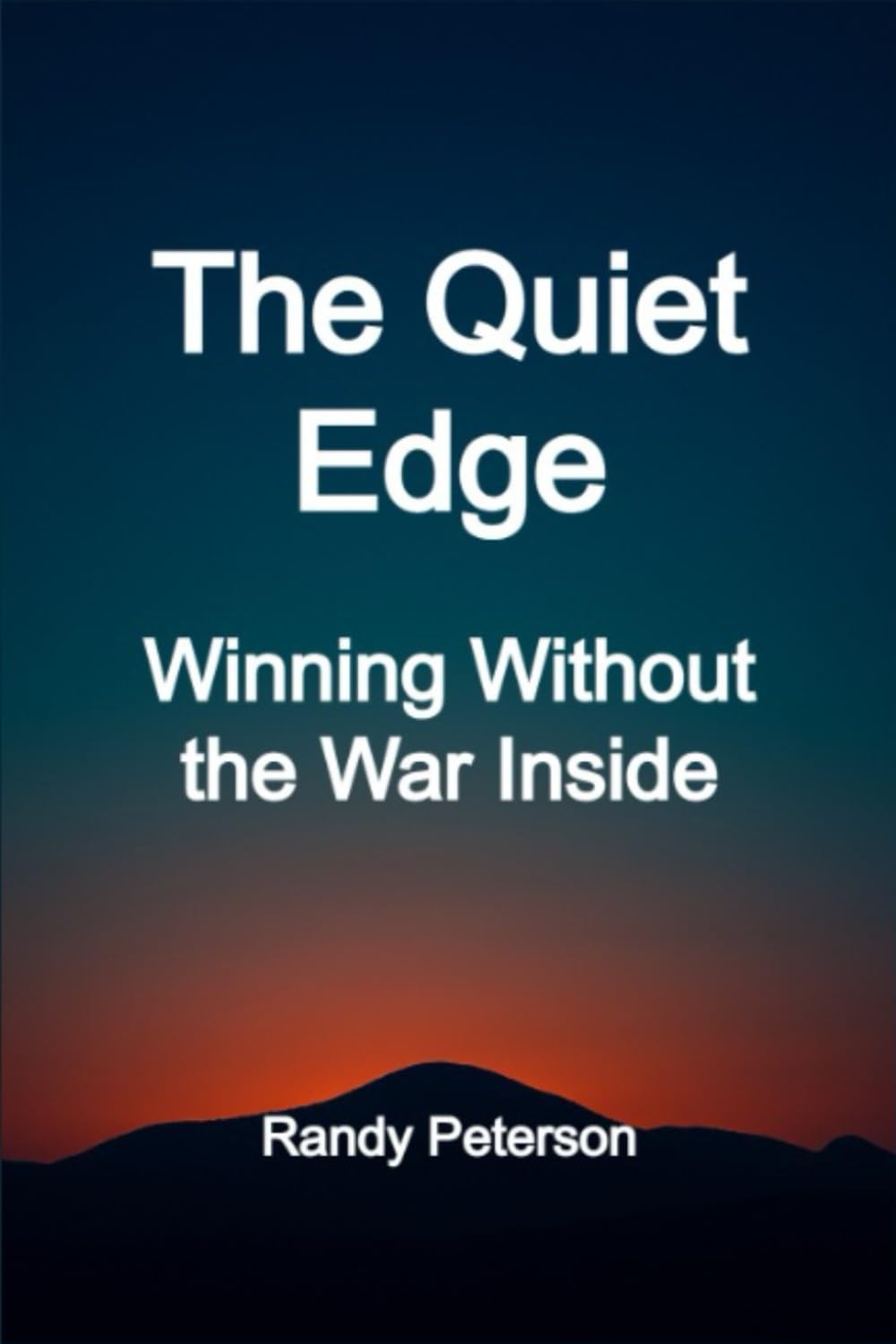 The Quiet Edge: Winning Without the War Inside
