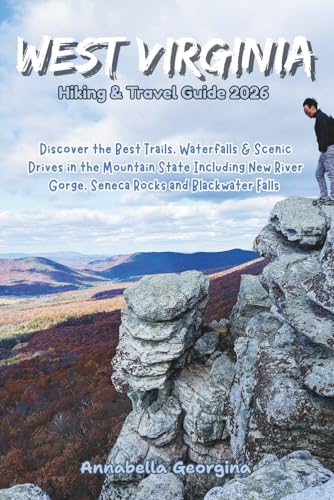 West Virginia Hiking & Travel Guide 2026: Discover the Best Trails, Waterfalls & Scenic Drives in...