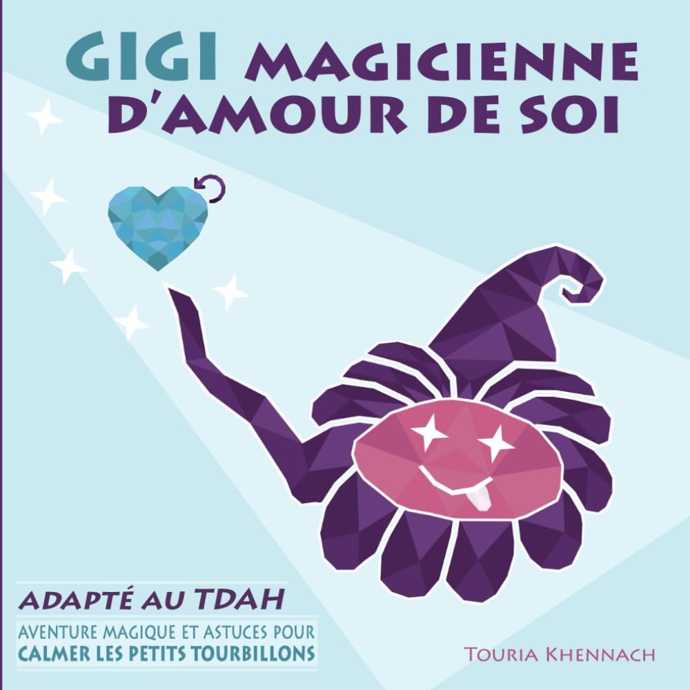 Gigi, Magicienne d'Amour de Soi [Adapté au TDAH]: Aventure Magique et Astuces pour Calmer les Petits Tourbillons | Livre d'Amour de Soi pour Enfants