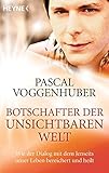  Botschafter der unsichtbaren Welt: Wie der Dialog mit dem Jenseits unser Leben bereichert und heilt: 70214
