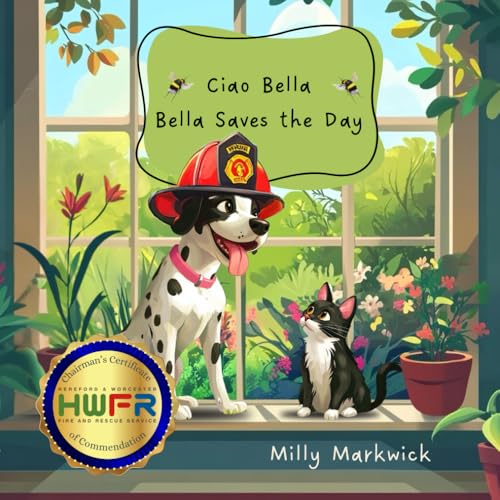 Ciao Bella - Bella Saves The Day: Teaching Courage And Fire Safety, One Paw At A Time