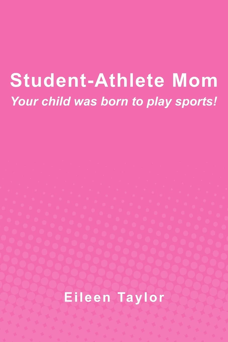 Student-Athlete Mom: Your child was born to play sports!