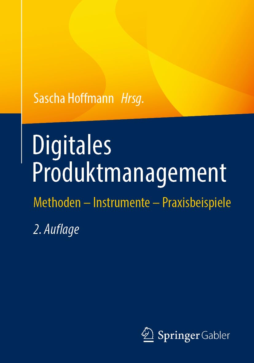 Digitales Produktmanagement: Methoden – Instrumente – Praxisbeispiele