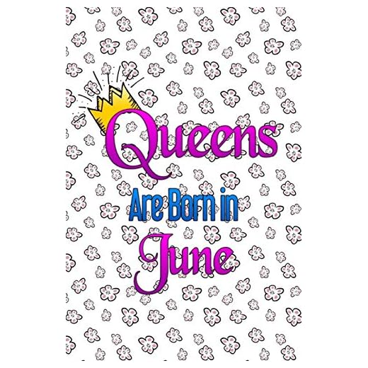 Queens Are Born In June: Funny Blank Lined Journal Gift for Women born in June and Birthday , Diary and Notebook for Thoughts (120 pages) (6 x 9) (Matte Finish)
