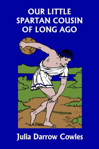 Our Little Spartan Cousin of Long Ago (Yesterday's Classics) (Our Little Cousins of Long Ago)