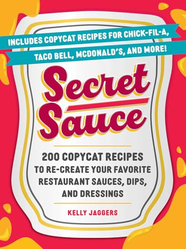 Secret Sauce: 200 Copycat Recipes