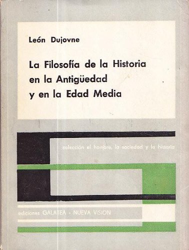 LA FILOSOFIA DE LA HISTORIA EN LA ANTIGÜEDAD Y EN LA EDAD MEDIA