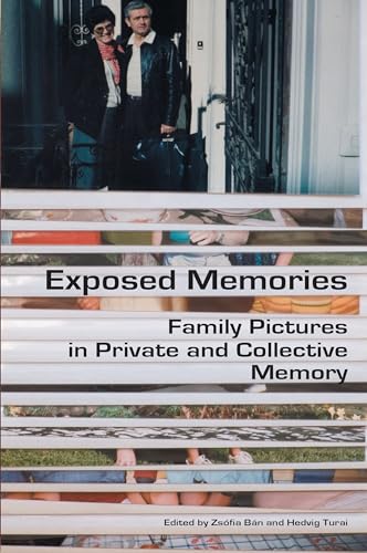 Exposed Memories: Family Pictures in Private and Collective Memory