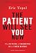 The Patient Will See You Now: The Future of Medicine Is in Your Hands