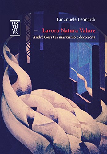 Lavoro Natura Valore. André Gorz tra marxismo e decrescit