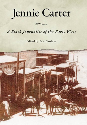 Jennie Carter: A Black Journalist of the Early West (Margaret Walker Alexander Series in African American Studies)