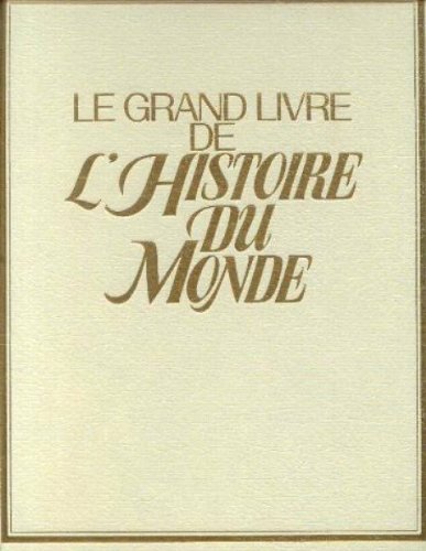 Le Grand livre de l'histoire du monde : Atlas historique Le Grand livre de l'histoire du monde : Atlas historique