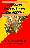  Spanish cuisine for everyone - Easy!: 51 delicious Spanish meals easier than you thought (English Edition)