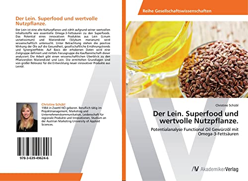Der Lein. Superfood und wertvolle Nutzpflanze.: Potentialanalyse Functional Oil Gewürzöl mit Omega 3 Fettsäuren