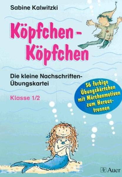 Köpfchen - Köpfchen. Die kleine Nachschriften-Übungsdatei: Köpfchen, Köpfchen, neue Rechtschreibung, Klasse 1/2, Märchenmotive