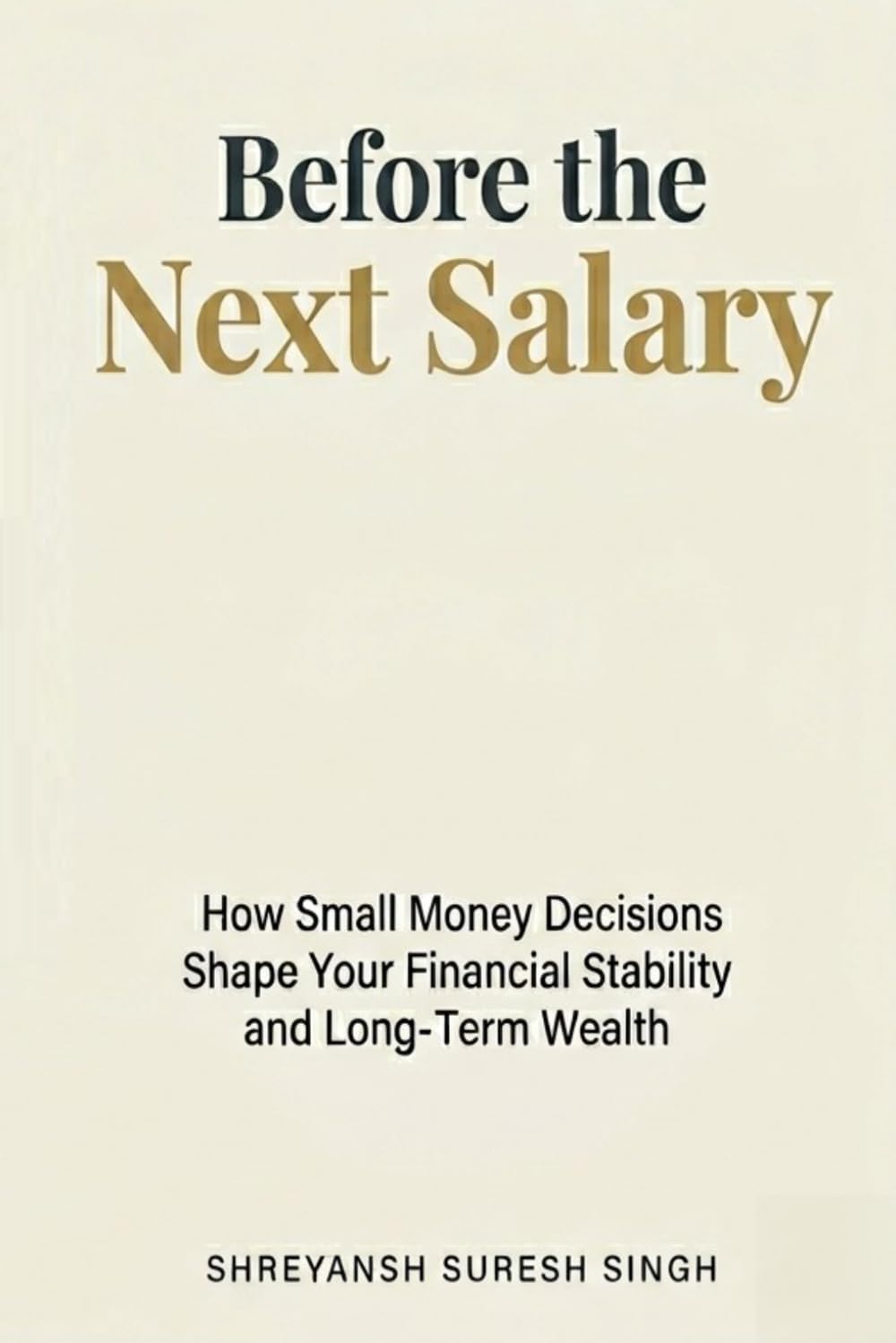Before The Next Salary: How Small Money Decisions Shape Your Financial Stability and Long-Term Wealth