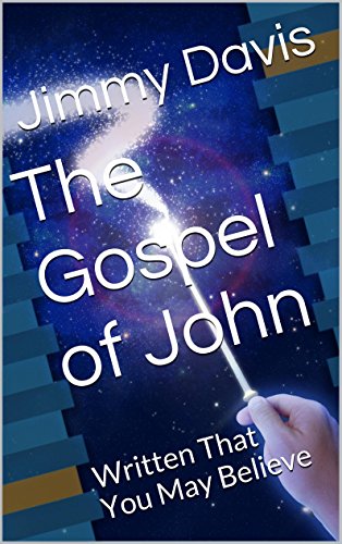 The Gospel of John: Written That You May Believe eBook : Davis, Jimmy ...