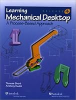 Learning Mechanical Desktop: A Process-Based Approach Release 4 (Lecture Notes in Computer Science, 1748) 1566377226 Book Cover