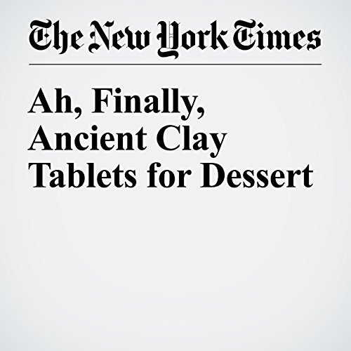 Ah, Finally, Ancient Clay Tablets for Dessert cover art