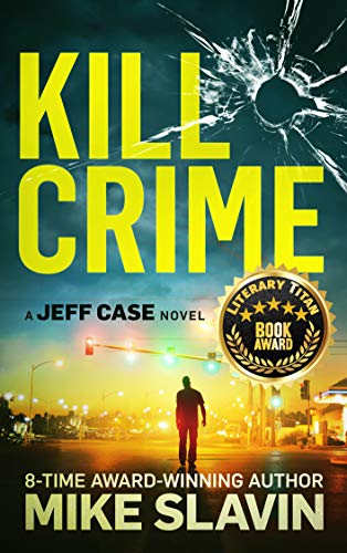 Cover of Kill Crime: A Jeff Case Novel-Vigilante crime thriller full of twists and an unpredictable ending. Book1
