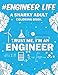 Engineer Life: A Snarky, Relatable & Humorous Adult Coloring Book For Engineers