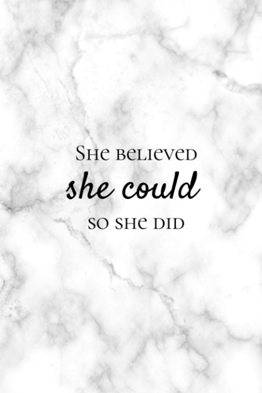 She Believed She Could So She Did | Journal, Notebook, Notepad, Dairy, With Inspirational Quote | Marble Cover, 110 Lined Page Paperback Gloss Notebook 6X9 Affirmation Journals