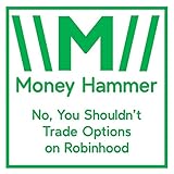 No, You Shouldn't Trade Options on Robinhood