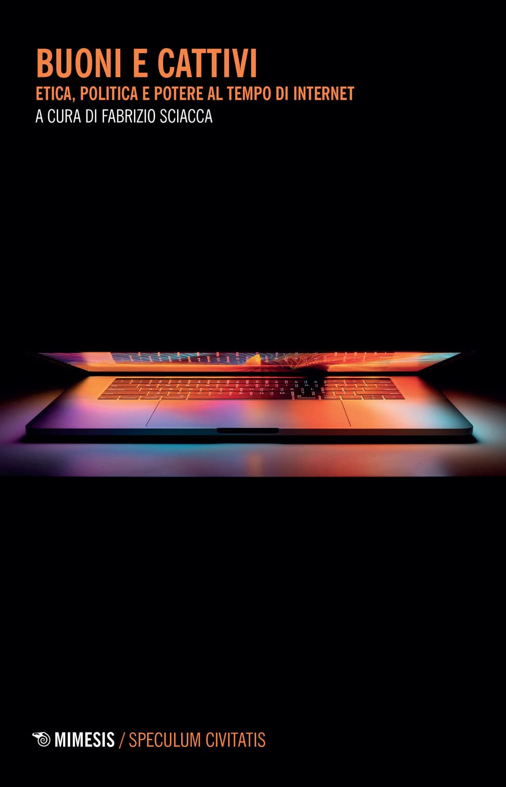 Buoni E Cattivi. Etica, Politica E Potere Al Tempo Di Internet - 4