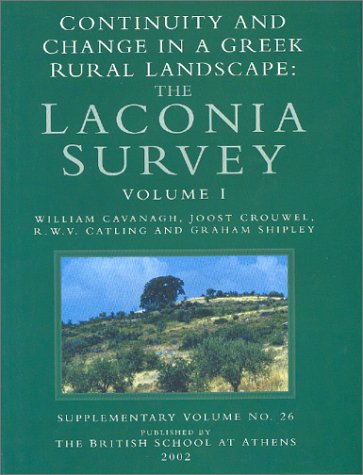 Continuity and Change in a Greek Rural Landscape: The Laconia Survey, Methodology and Interpretation, Volume 1 (Annual of the British School at Athens, Supplementary volume 26)