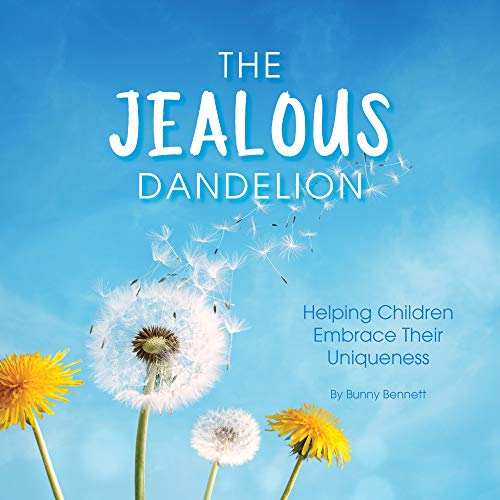 The Jealous Dandelion Helping Children Embrace Their