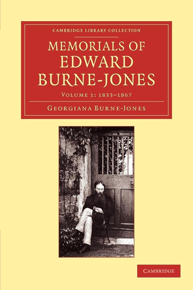 Memorials of Edward Burne-Jones, Volume 1: 1833-1867 (Cambridge Library Collection - Art and Architecture)