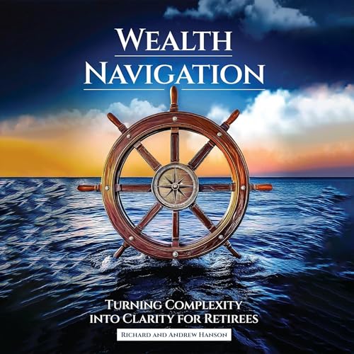 Wealth Navigation by Richard Hanson, Andrew Hanson Wealth Navigation by Richard Hanson, Andrew Hanson