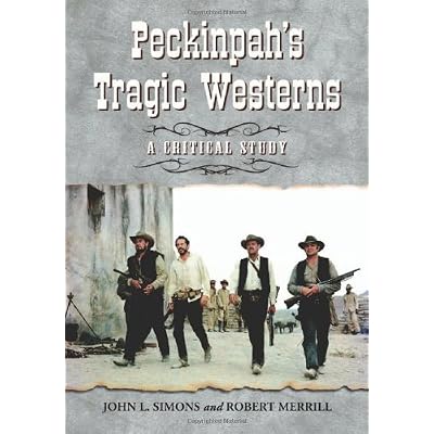 Peckinpah&rsquo;s Tragic Westerns
