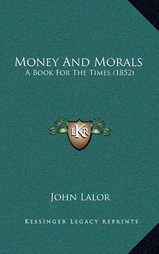 Buy Money and Morals: A Book for the Times (1852) — BookShops.in
