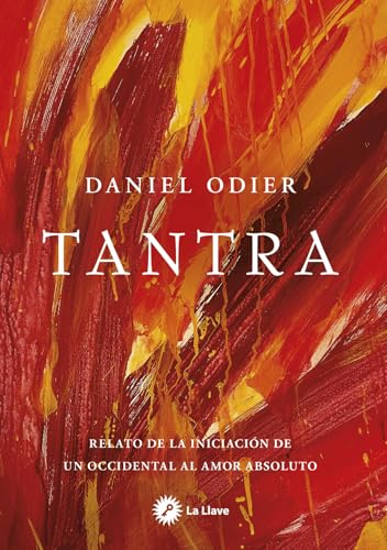 Tantra: Relato de la iniciación de un occidental al amor absoluto