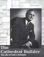 The cathedral builder: The life of Paul E. Reinhold B0006R84ZA Book Cover