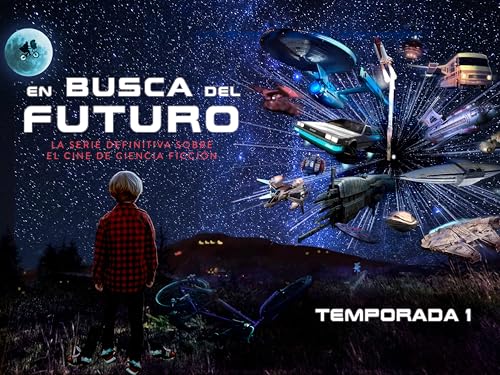 En busca del futuro: la serie definitiva sobre el cine de ciencia ficción