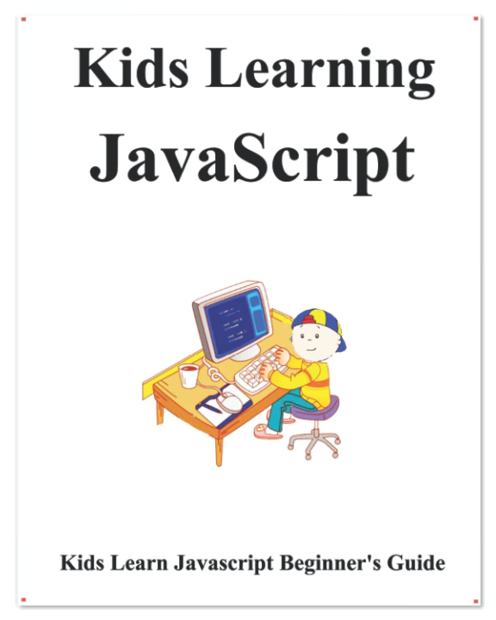 Kids Learning Javascript: Kids learn coding like playing games : Hu, Yang:  Amazon.co.uk: Books