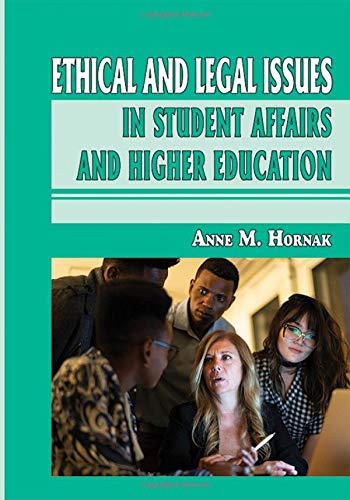 Ethical and Legal Issues in Student Affairs and Higher Education (American Series in Student Affairs Practice and Professional Identity) (American ... Practice and Professional Identity, 5)